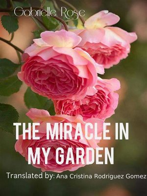 cover image of The Miracle In My Garden
